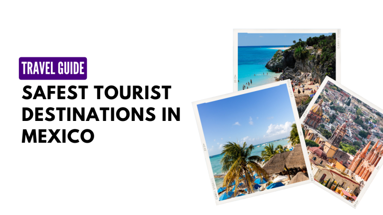 Safest Tourist Destinations In Mexico 2023